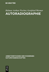 Autoradiographie - Helmut Arthur Fischer, Gottfried Werner