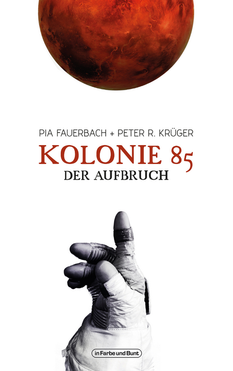 Kolonie 85 – Der Aufbruch - Peter R. Krüger, Pia Fauerbach