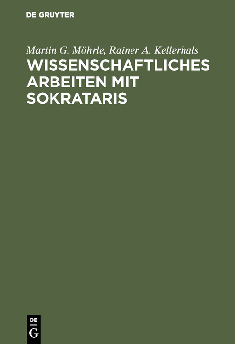 Wissenschaftliches Arbeiten mit SOKRATARIS - Martin G. Möhrle, Rainer A. Kellerhals