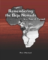 Remembering the Beja Nomads - Peter J. Marchand