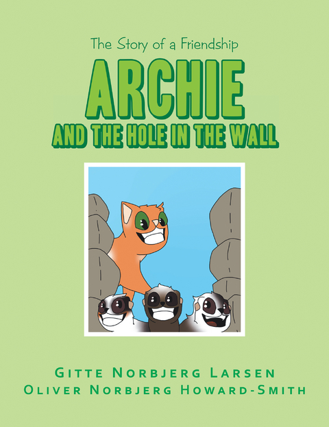 Archie and the Hole in the Wall - Gitte Norbjerg Larsen, Oliver Norbjerg Howard-Smith