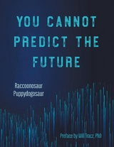 You Cannot Predict the Future -  Raccoonosaur,  Puppydogosaur