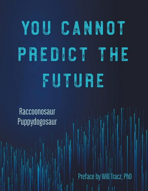 You Cannot Predict the Future -  Raccoonosaur,  Puppydogosaur