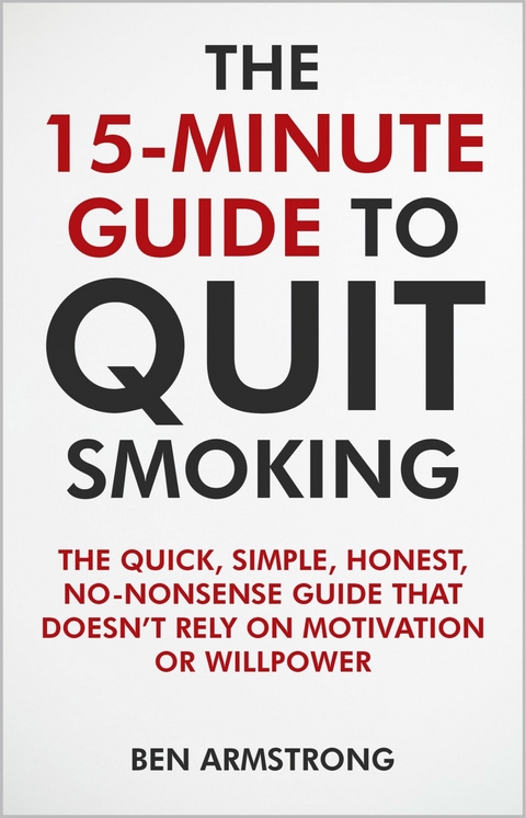 The 15-Minute Guide to Quit Smoking -  Ben Armstrong