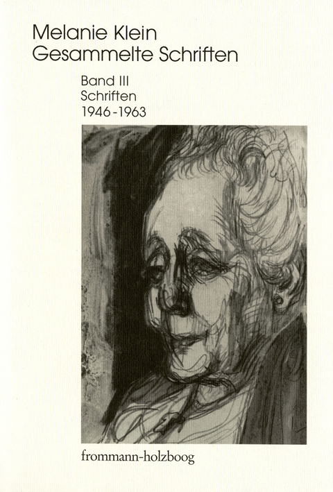 Melanie Klein: Gesammelte Schriften / Band III: Schriften 1946-1963 -  Melanie Klein