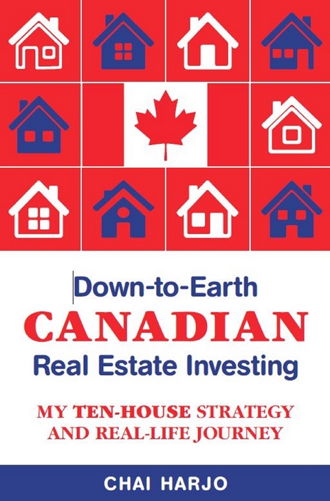 Down-to-Earth CANADIAN Real Estate Investing -  Chai Harjo