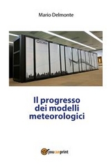 Il progresso dei modelli meteorologici - Mario Delmonte