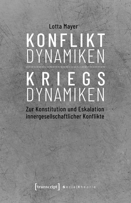 Konfliktdynamiken - Kriegsdynamiken -  Lotta Mayer