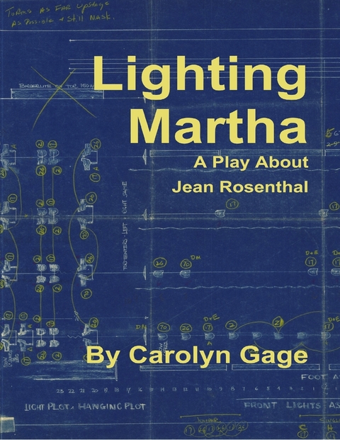 Lighting Martha : A One - Act Play About Jean Rosenthal -  Carolyn Gage