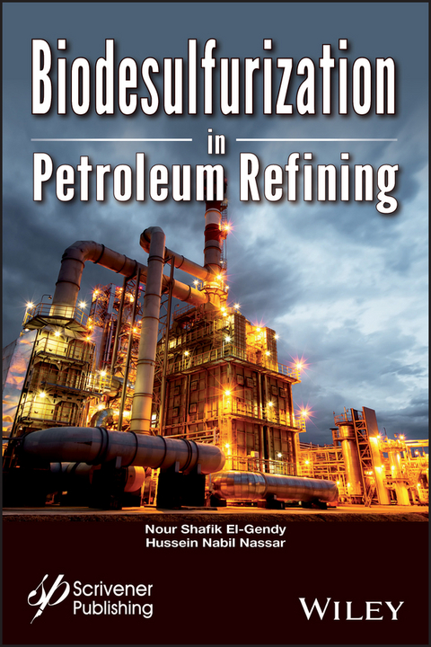 Biodesulfurization in Petroleum Refining -  Nour Shafik El-Gendy,  Hussein Mohamed Nabil Nassar