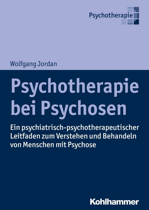 Psychotherapie bei Psychosen - Wolfgang Jordan