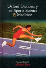 Oxford Dictionary of Sports Science and Medicine - Kent, Michael