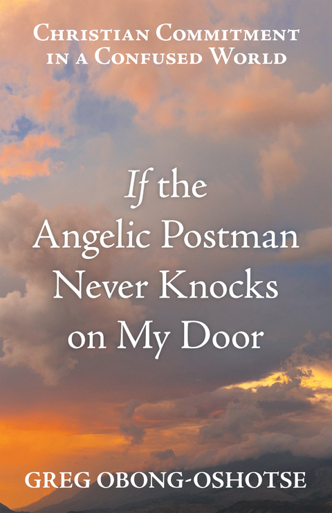 If the Angelic Postman Never Knocks on My Door - Greg Obong-Oshotse