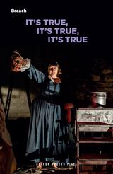 It's True, It's True, It's True -  Theatre Breach Theatre