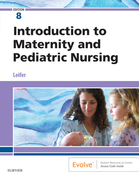 Introduction to Maternity and Pediatric Nursing - E-Book -  Gloria Leifer