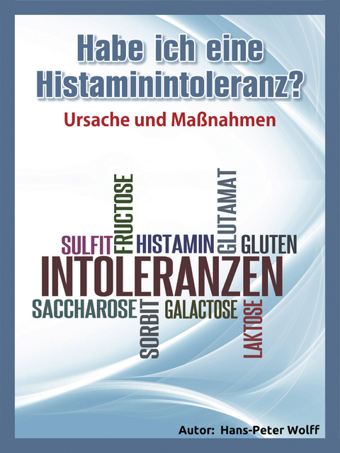 Habe ich eine Histaminintoleranz? - Hans-Peter Wolff