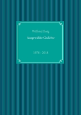 Ausgewählte Gedichte - Wilfried Ihrig