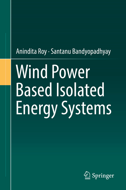 Wind Power Based Isolated Energy Systems - Anindita Roy, Santanu Bandyopadhyay