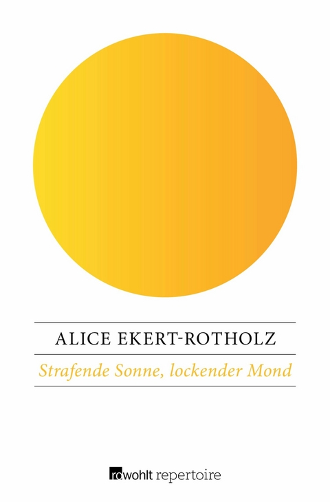 Strafende Sonne, lockender Mond -  Alice Ekert-Rotholz