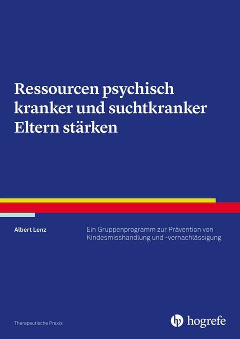 Ressourcen psychisch kranker und suchtkranker Eltern stärken - Albert Lenz