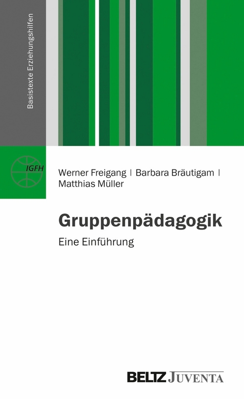 Gruppenpädagogik -  Werner Freigang,  Barbara Bräutigam,  Matthias Müller