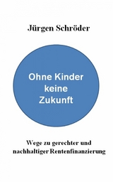 Ohne Kinder keine Zukunft - Dr. Jürgen Schröder