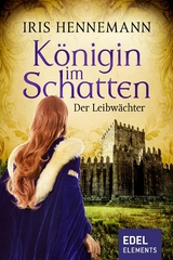 Königin im Schatten - Der Leibwächter - Iris Hennemann