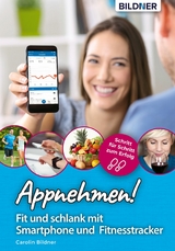 Appnehmen! Fit und schlank mit Smartphone & Fitnesstracker: Schritt für Schritt zum Erfolg! - Carolin Bildner