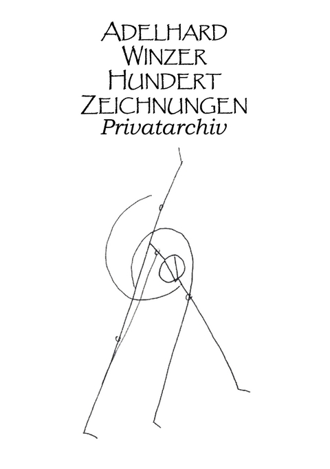 Hundert Zeichnungen - Adelhard Winzer