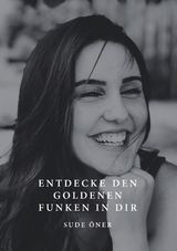 Entdecke den goldenen Funken in dir - Sude Öner