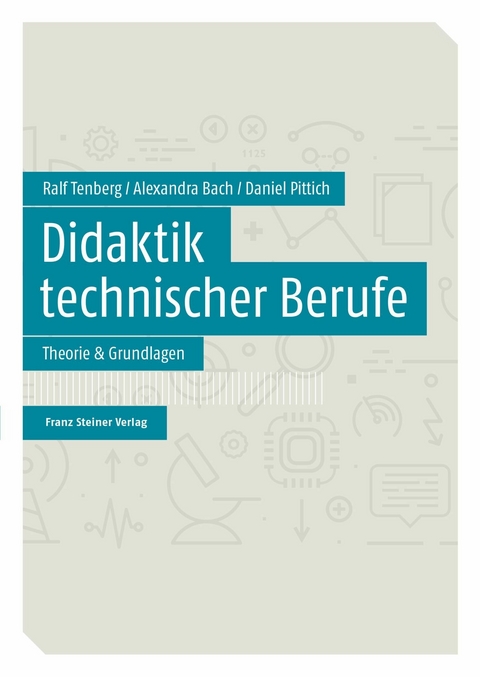 Didaktik technischer Berufe -  Ralf Tenberg,  Alexandra Bach,  Daniel Pittich