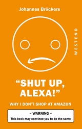 Shut up, Alexa! -  Johannes Bröckers
