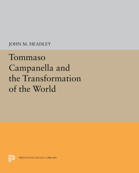 Tommaso Campanella and the Transformation of the World -  John M. Headley