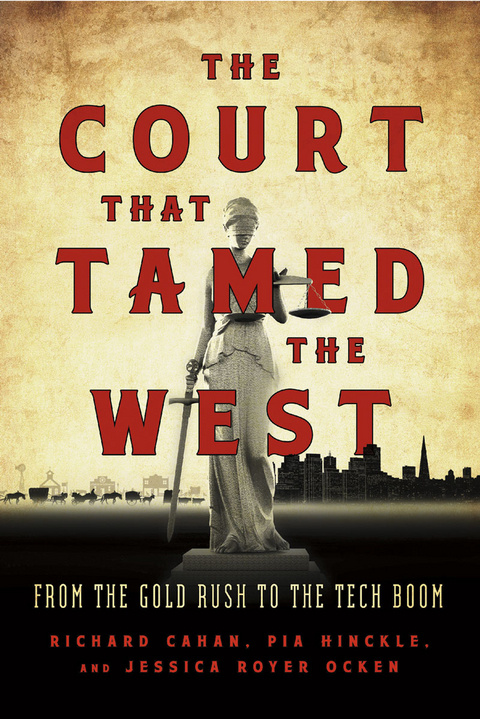 Court That Tamed the West -  Richard Cahan,  Pia Hinckle,  Jessica Royer Ocken