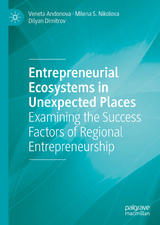 Entrepreneurial Ecosystems in Unexpected Places - Veneta Andonova, Milena S. Nikolova, Dilyan Dimitrov