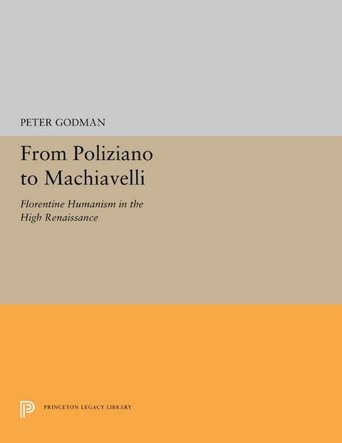 From Poliziano to Machiavelli - Peter Godman