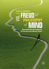 Freud and Philosophy of Mind, Volume 1 - Jerome C. Wakefield