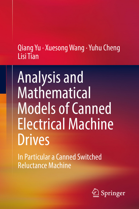 Analysis and Mathematical Models of Canned Electrical Machine Drives -  Yuhu Cheng,  Lisi Tian,  Xuesong Wang,  Qiang Yu