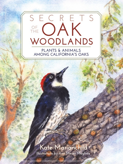 Secrets of the Oak Woodlands -  Kate Marianchild