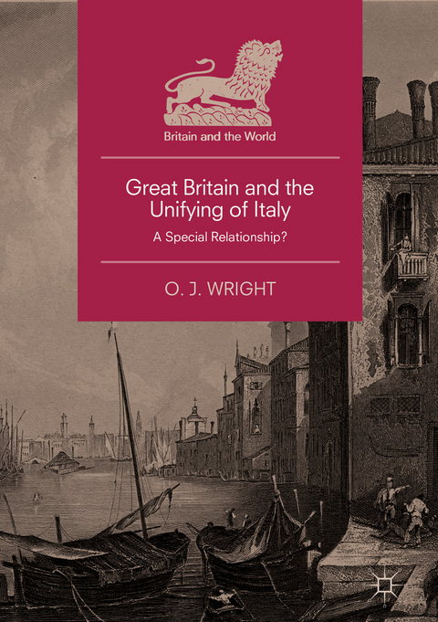 Great Britain and the Unifying of Italy -  O. J. Wright