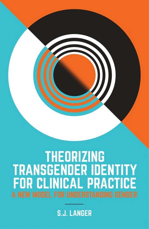 Theorizing Transgender Identity for Clinical Practice -  S.J. Langer