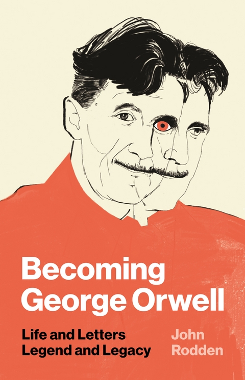 Becoming George Orwell -  John Rodden