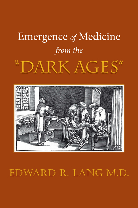 Emergence of Medicine from the “Dark Ages” - Edward R. Lang M.D.