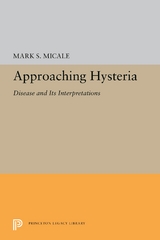 Approaching Hysteria -  Mark S. Micale