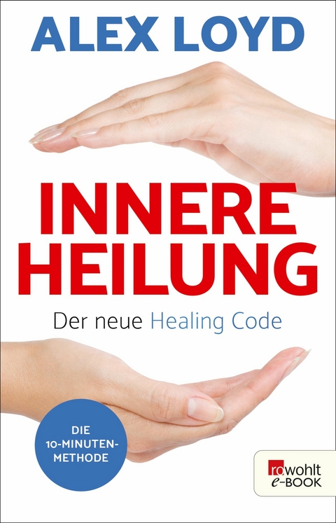 Innere Heilung: Der neue Healing Code -  Alex Loyd