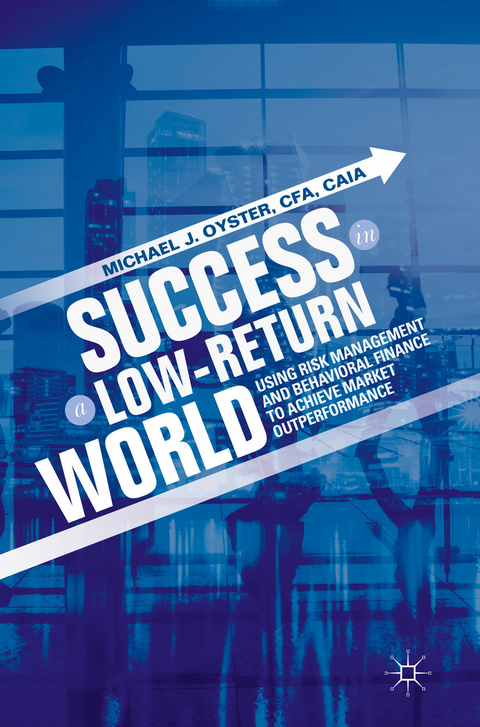 Success in a Low-Return World - Michael J. Oyster