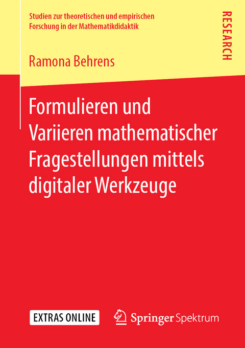 Formulieren und Variieren mathematischer Fragestellungen mittels digitaler Werkzeuge - Ramona Behrens