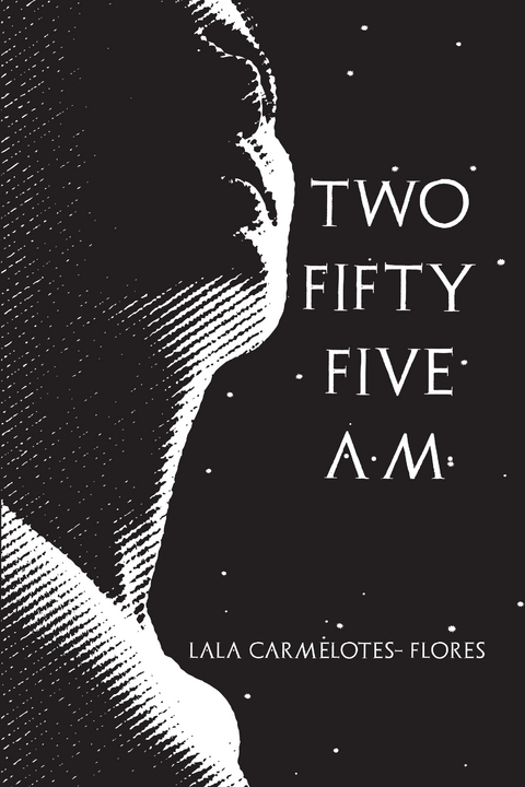 Two Fifty Five A.M. - Lala Carmelotes Flores