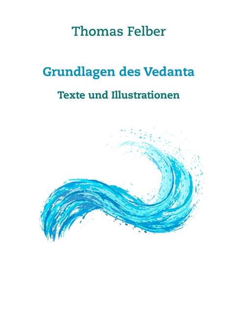 Grundlagen des Vedanta - Thomas Felber