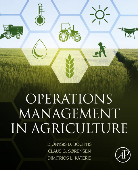 Operations Management in Agriculture -  Dionysis Bochtis,  Dimitrios Kateris,  Claus Aage Gron Sorensen